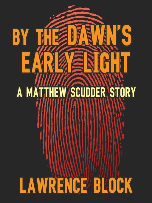 Title details for By the Dawn's Early Light by Lawrence Block - Available